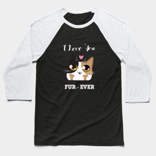 I love you furever Baseball T-Shirt